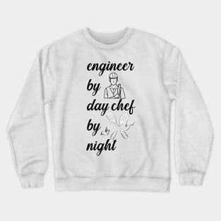 Engineer By Day Chef By Night Crewneck Sweatshirt